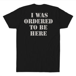 Ordered To Be Here T-Shirt