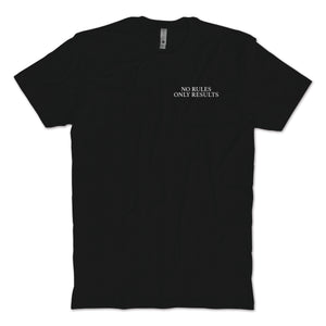 No Rules Only Results T-Shirt