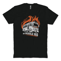 The Struggle Bus T-Shirt