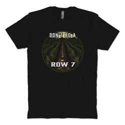 Don't be A Row 7 T-Shirt