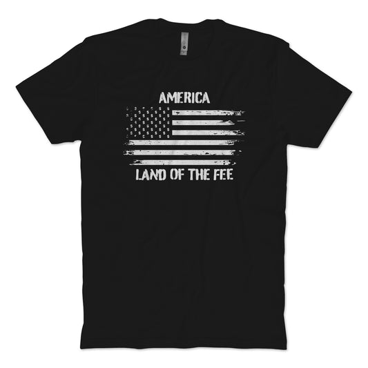 Land Of The Fee T-Shirt