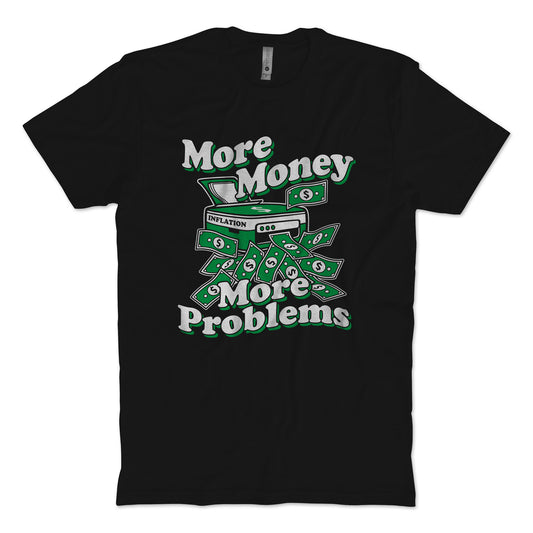 More Money More Problems T-Shirt