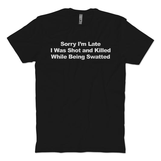 Sorry I'm Late T-Shirt
