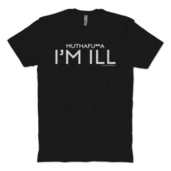 MF I'm Ill T-shirt