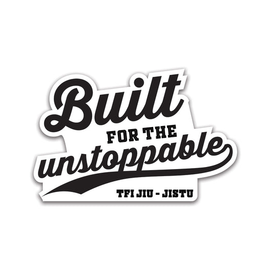Built For The Unstoppable Sticker